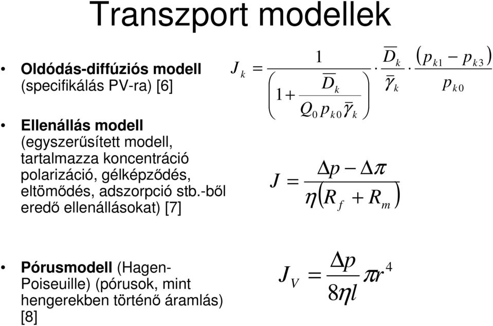 stb.-bıl eredı ellenállásokat) [7] J k = 1 + Q J 1 0 D p k k 0 γ k D γ k p π = η R f R m k ( + ) (