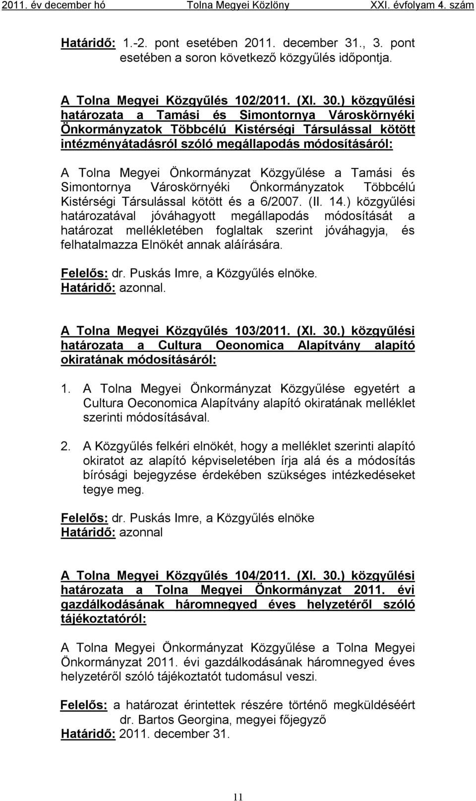 Közgyűlése a Tamási és Simontornya Városkörnyéki Önkormányzatok Többcélú Kistérségi Társulással kötött és a 6/2007. (II. 14.