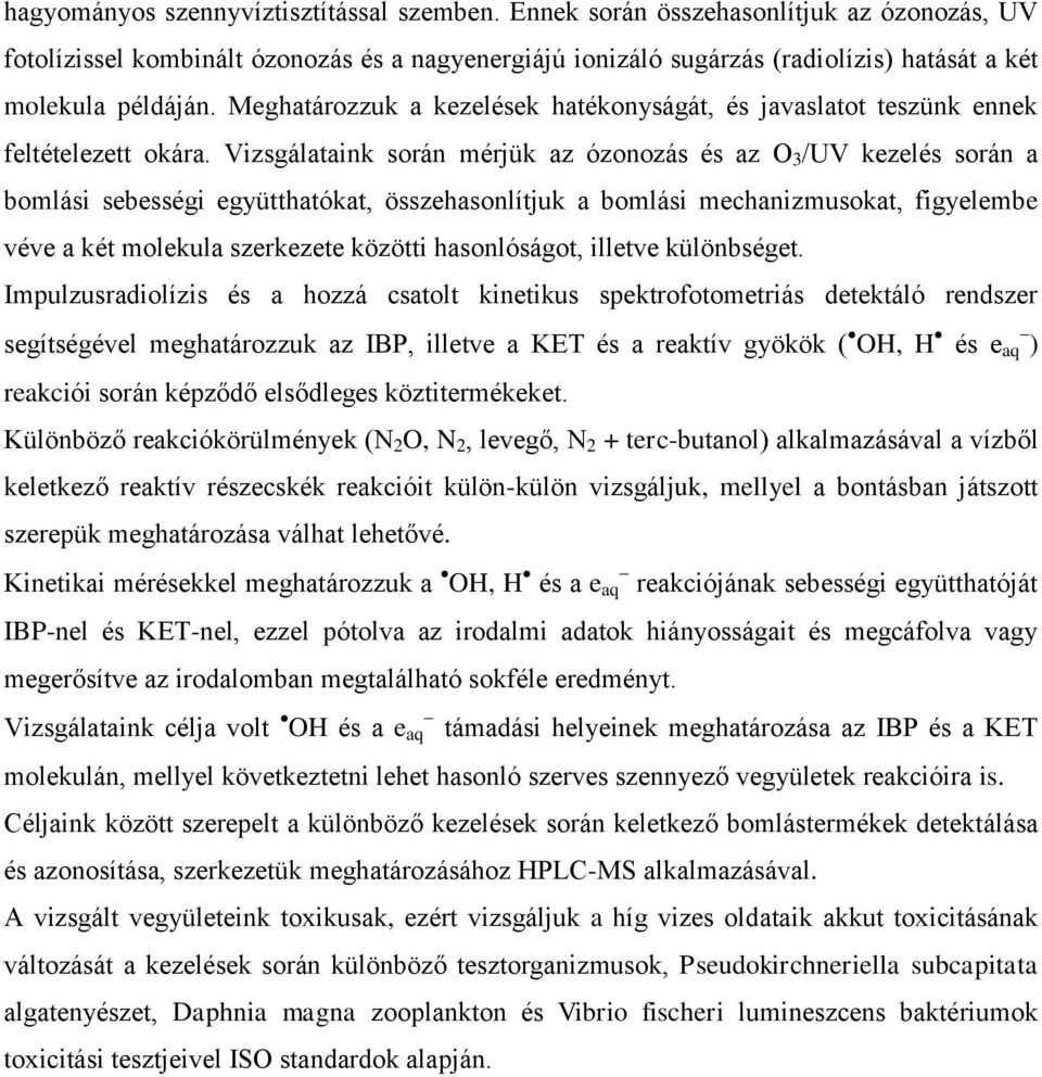 Meghatározzuk a kezelések hatékonyságát, és javaslatot teszünk ennek feltételezett okára.