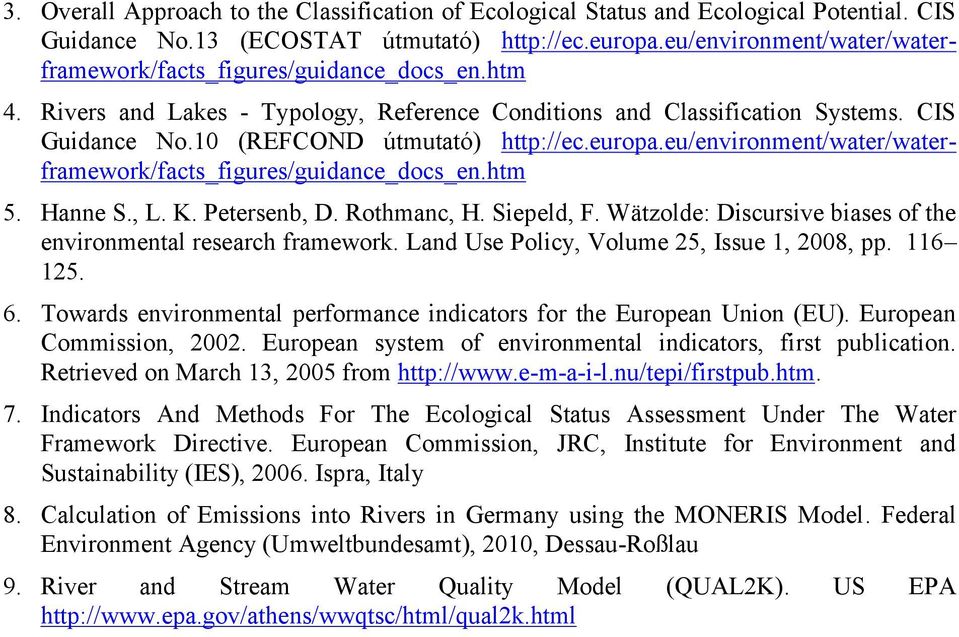 europa.eu/environment/water/waterframework/facts_figures/guidance_docs_en.htm 5. Hanne S., L. K. Petersenb, D. Rothmanc, H. Siepeld, F.