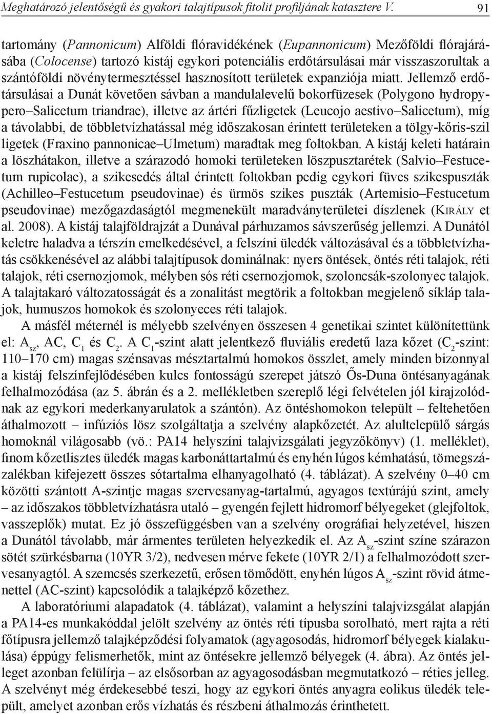 növénytermesztéssel hasznosított területek expanziója miatt.