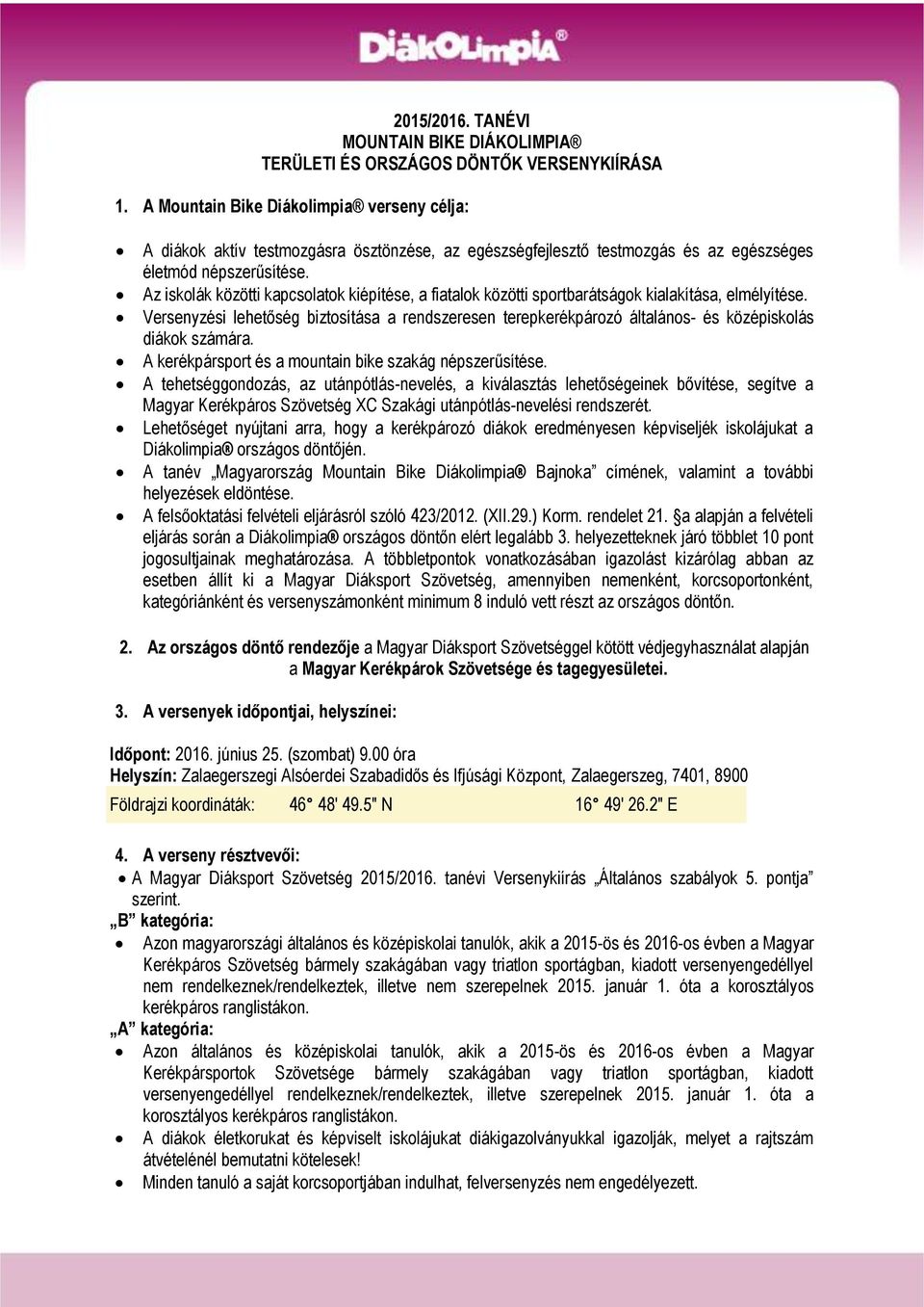 Az iskolák közötti kapcsolatok kiépítése, a fiatalok közötti sportbarátságok kialakítása, elmélyítése.