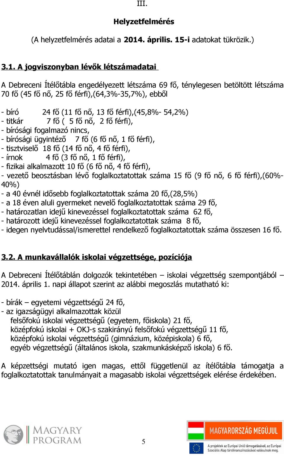 -i adatokat tükrözik.) 3.1.