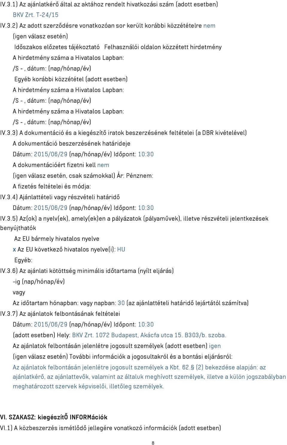 a Hivatalos Lapban: /S -, dátum: (nap/hónap/év) A hirdetmény száma a Hivatalos Lapban: /S -, dátum: (nap/hónap/év) IV.3.