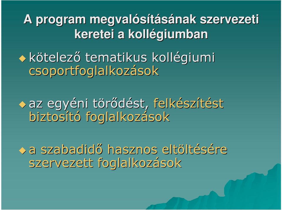 csoportfoglalkozások sok az egyéni törődést, t felkész