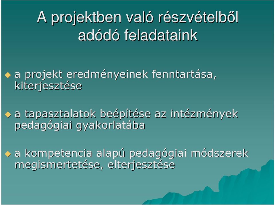 beépítése az intézm zmények pedagógiai giai gyakorlatába a