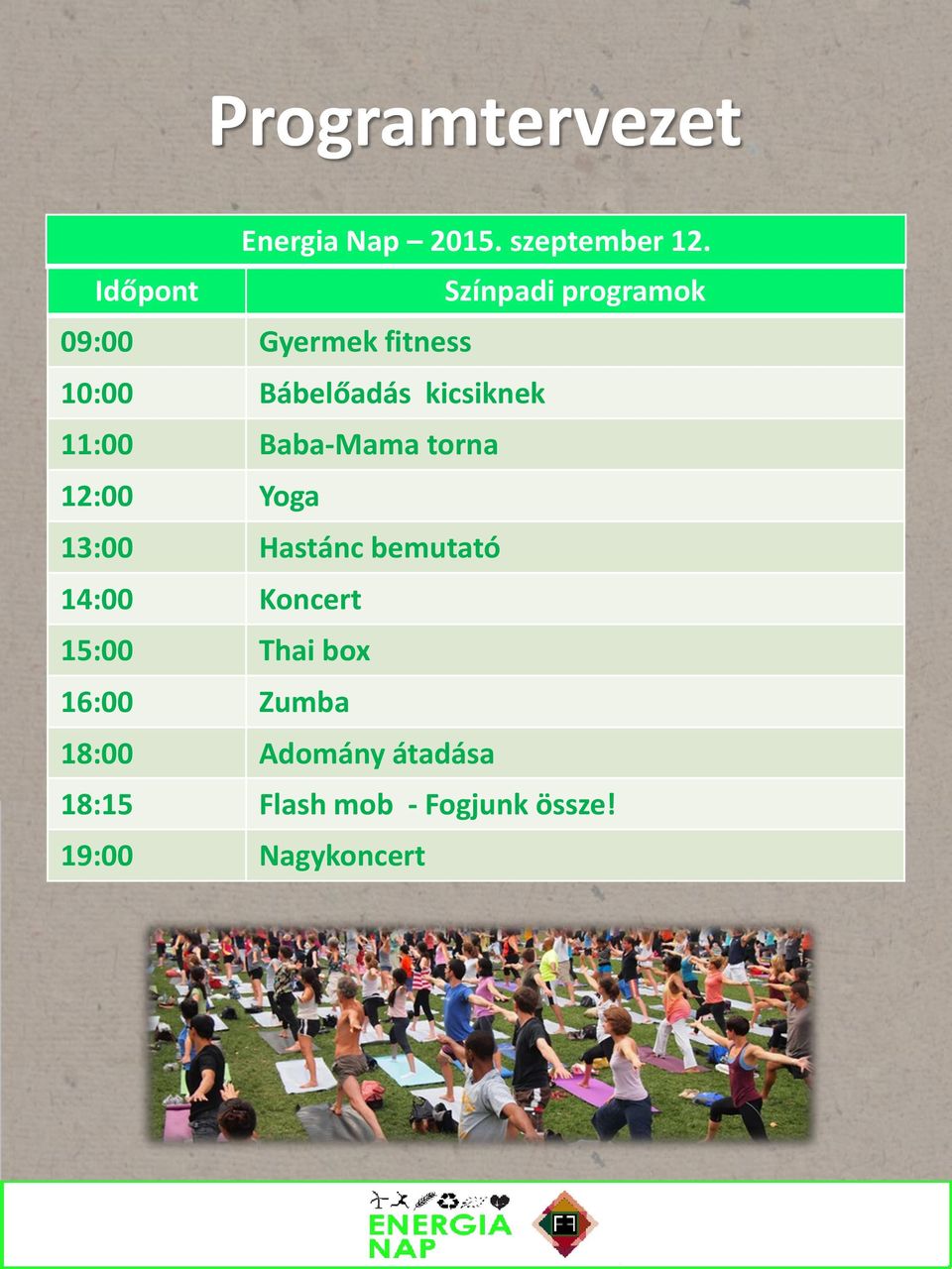 kicsiknek 11:00 Baba-Mama torna 12:00 Yoga 13:00 Hastánc bemutató 14:00