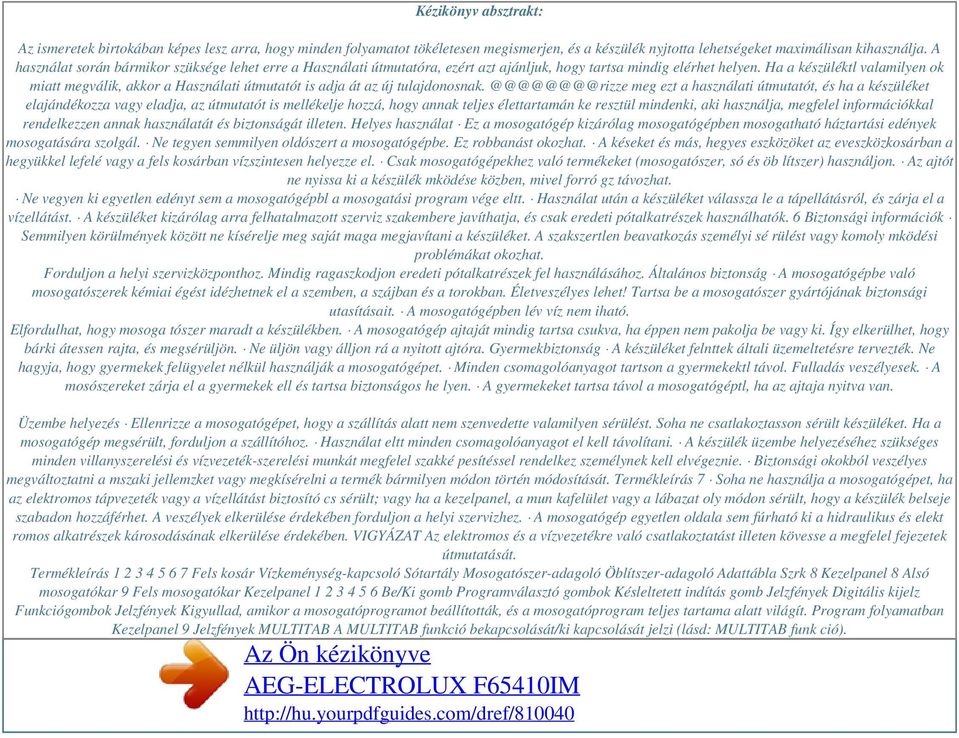 Ha a készüléktl valamilyen ok miatt megválik, akkor a Használati útmutatót is adja át az új tulajdonosnak.