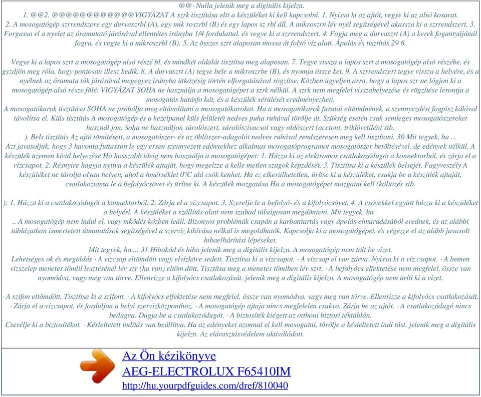 Forgassa el a nyelet az óramutató járásával ellentétes irányba 1/4 fordulattal, és vegye ki a szrrendszert. 4. Fogja meg a durvaszrt (A) a kerek fogantyújánál fogva, és vegye ki a mikroszrbl (B). 5.