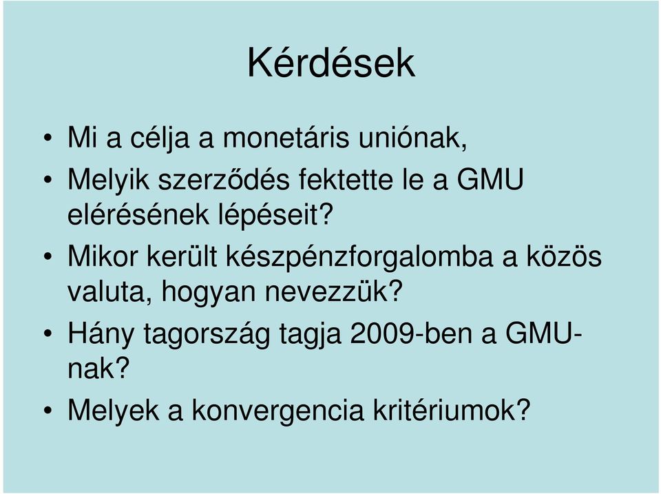 Mikor került készpénzforgalomba a közös valuta, hogyan