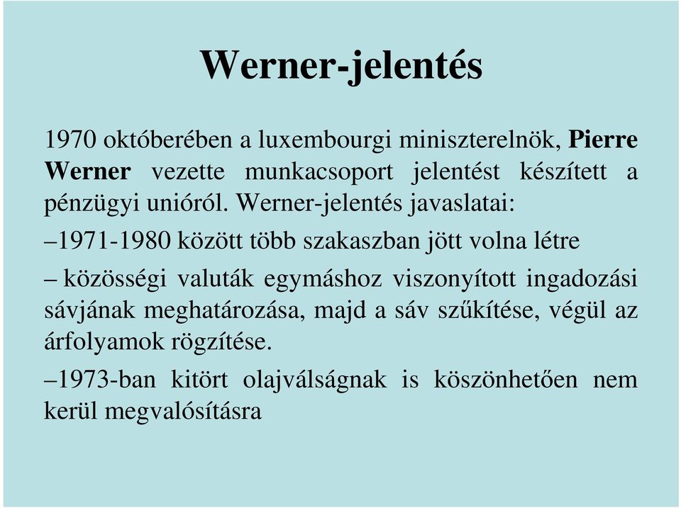 Werner-jelentés javaslatai: 1971-1980 között több szakaszban jött volna létre közösségi valuták
