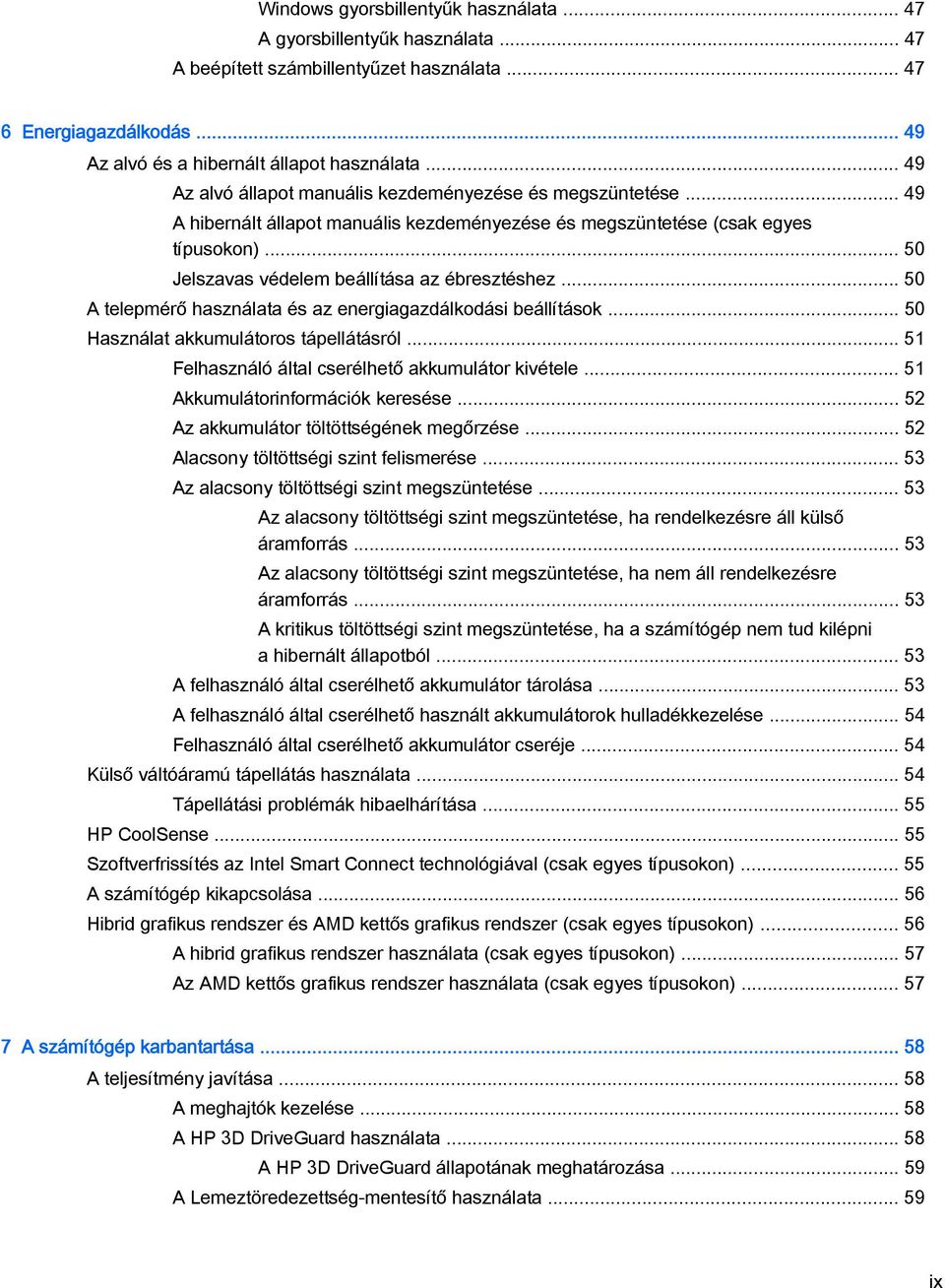 .. 50 Jelszavas védelem beállítása az ébresztéshez... 50 A telepmérő használata és az energiagazdálkodási beállítások... 50 Használat akkumulátoros tápellátásról.