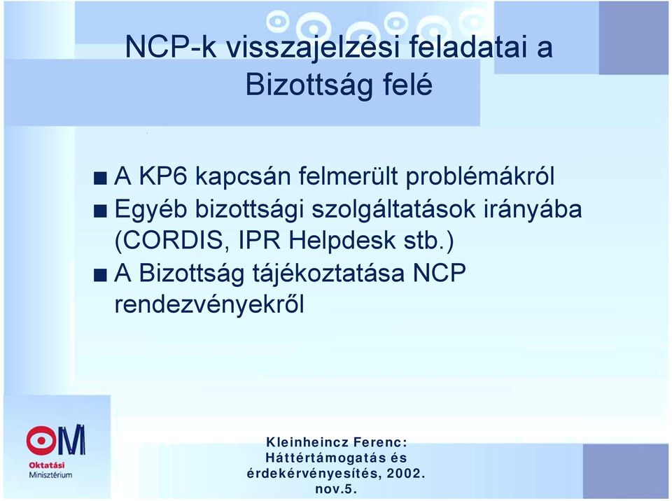 bizottsági szolgáltatások irányába (CORDIS, IPR