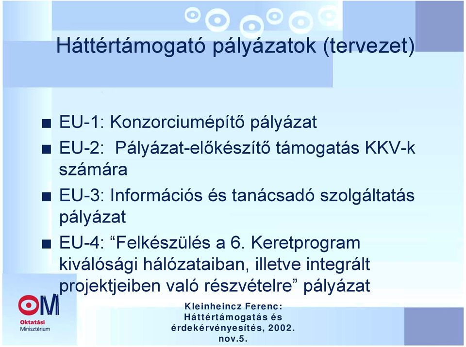 tanácsadó szolgáltatás pályázat EU-4: Felkészülés a 6.