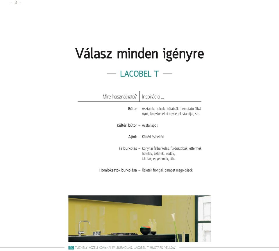 bemutató állványok, kereskedelmi egységek standjai, stb.