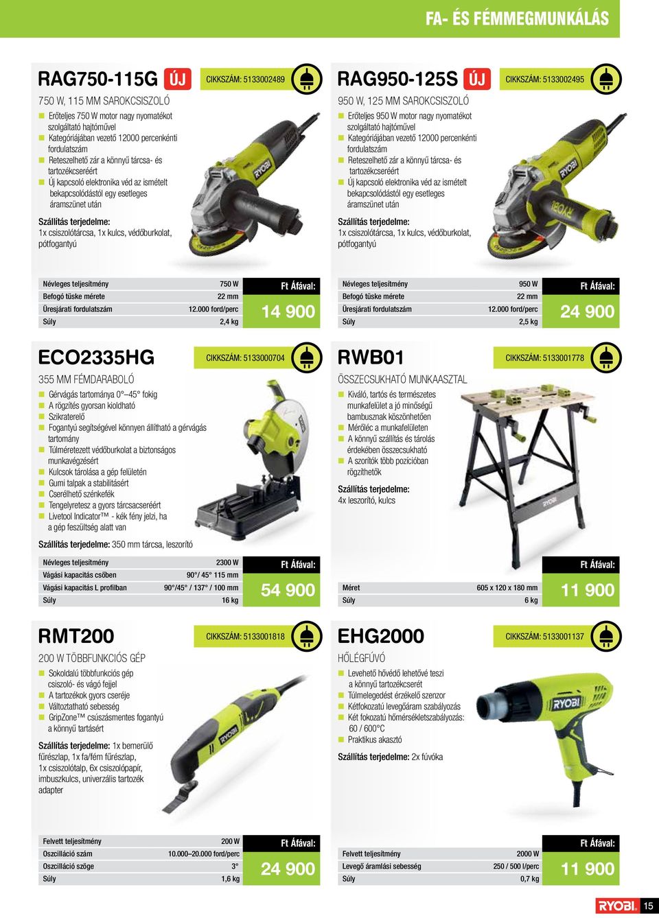 950 W motor nagy nyomatékot szolgáltató hajtóművel n Kategóriájában vezető 12000 percenkénti fordulatszám n Reteszelhető zár a könnyű tárcsa- és tartozékcseréért n Új kapcsoló elektronika véd az