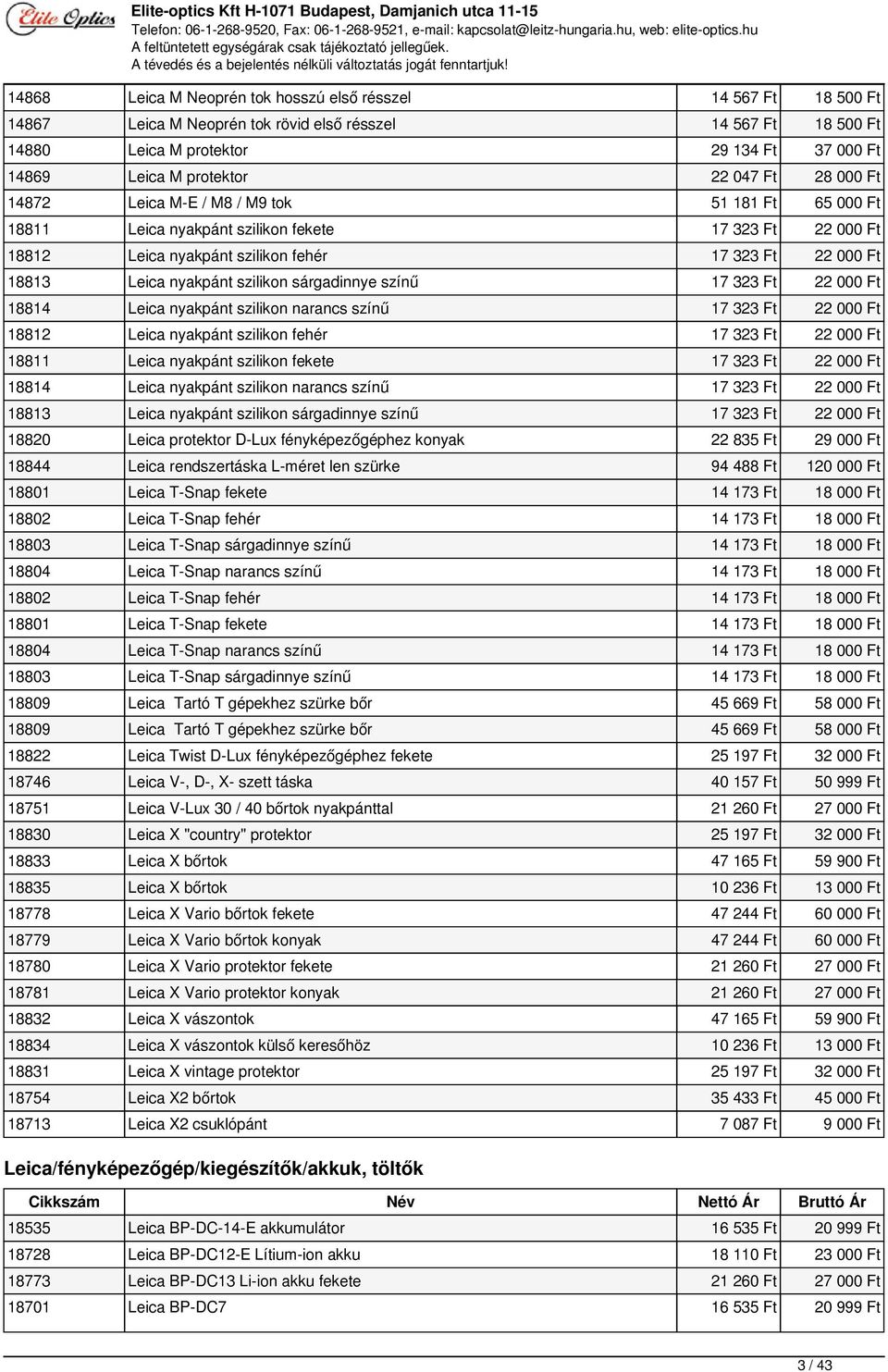 nyakpánt szilikon sárgadinnye színű 17 323 Ft 22 000 Ft 18814 Leica nyakpánt szilikon narancs színű 17 323 Ft 22 000 Ft 18812 Leica nyakpánt szilikon fehér 17 323 Ft 22 000 Ft 18811 Leica nyakpánt