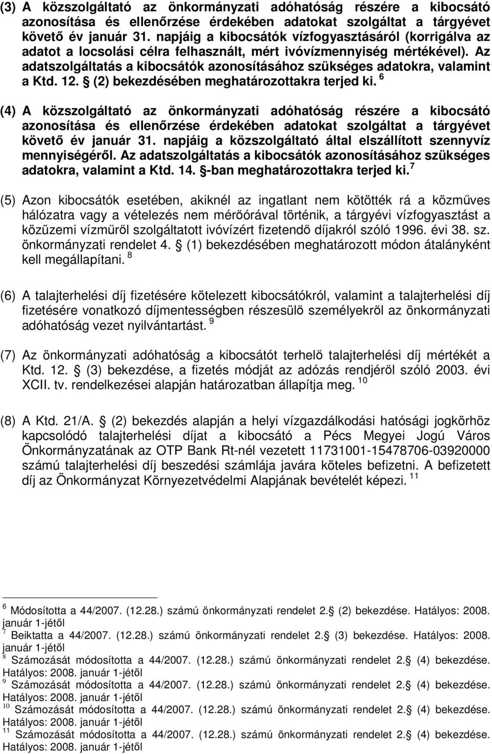 Az adatszolgáltatás a kibocsátók azonosításához szükséges adatokra, valamint a Ktd. 12. (2) bekezdésében meghatározottakra terjed ki.