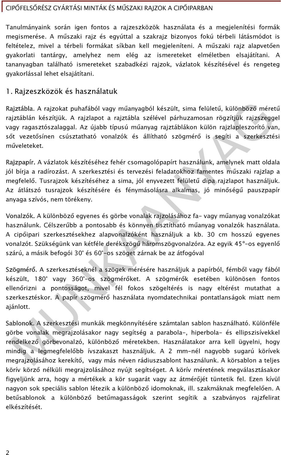 A műszaki rajz alapvetően gyakorlati tantárgy, amelyhez nem elég az ismereteket elméletben elsajátítani.