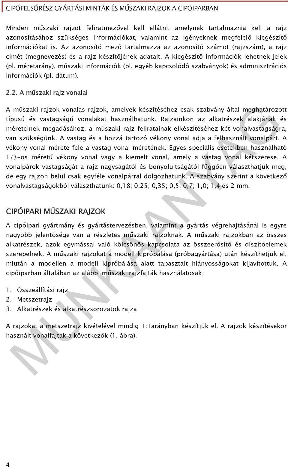 méretarány), műszaki információk (pl. egyéb kapcsolódó szabványok) és adminisztrációs információk (pl. dátum). 2.