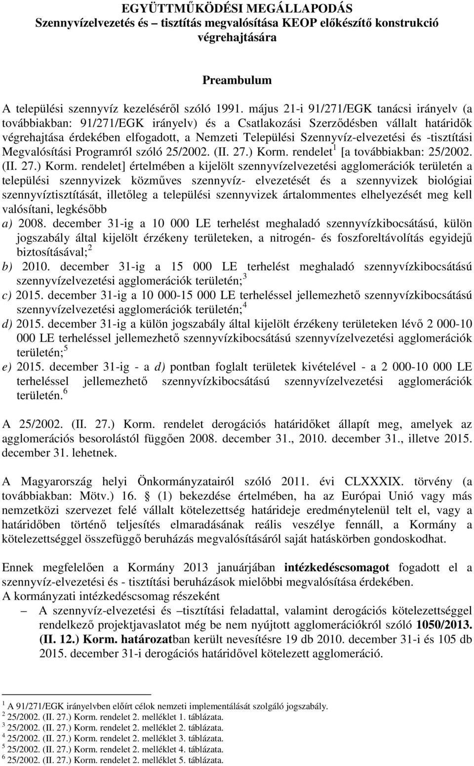 Szennyvíz-elvezetési és -tisztítási Megvalósítási Programról szóló 25/2002. (II. 27.) Korm.