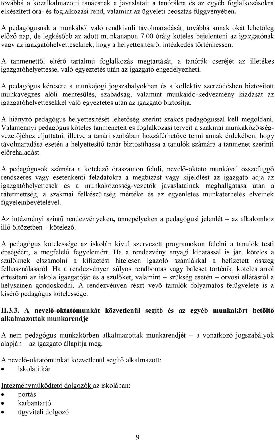 00 óráig köteles bejelenteni az igazgatónak vagy az igazgatóhelyetteseknek, hogy a helyettesítésről intézkedés történhessen.