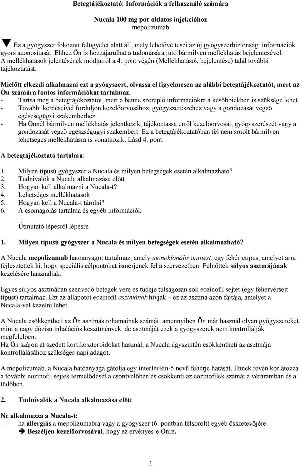pont végén (Mellékhatások bejelentése) talál további tájékoztatást.