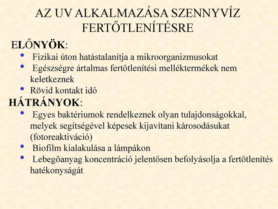 baktériumok rendelkeznek olyan tulajdonságokkal, melyek segítségével képesek kijavítani károsodásukat