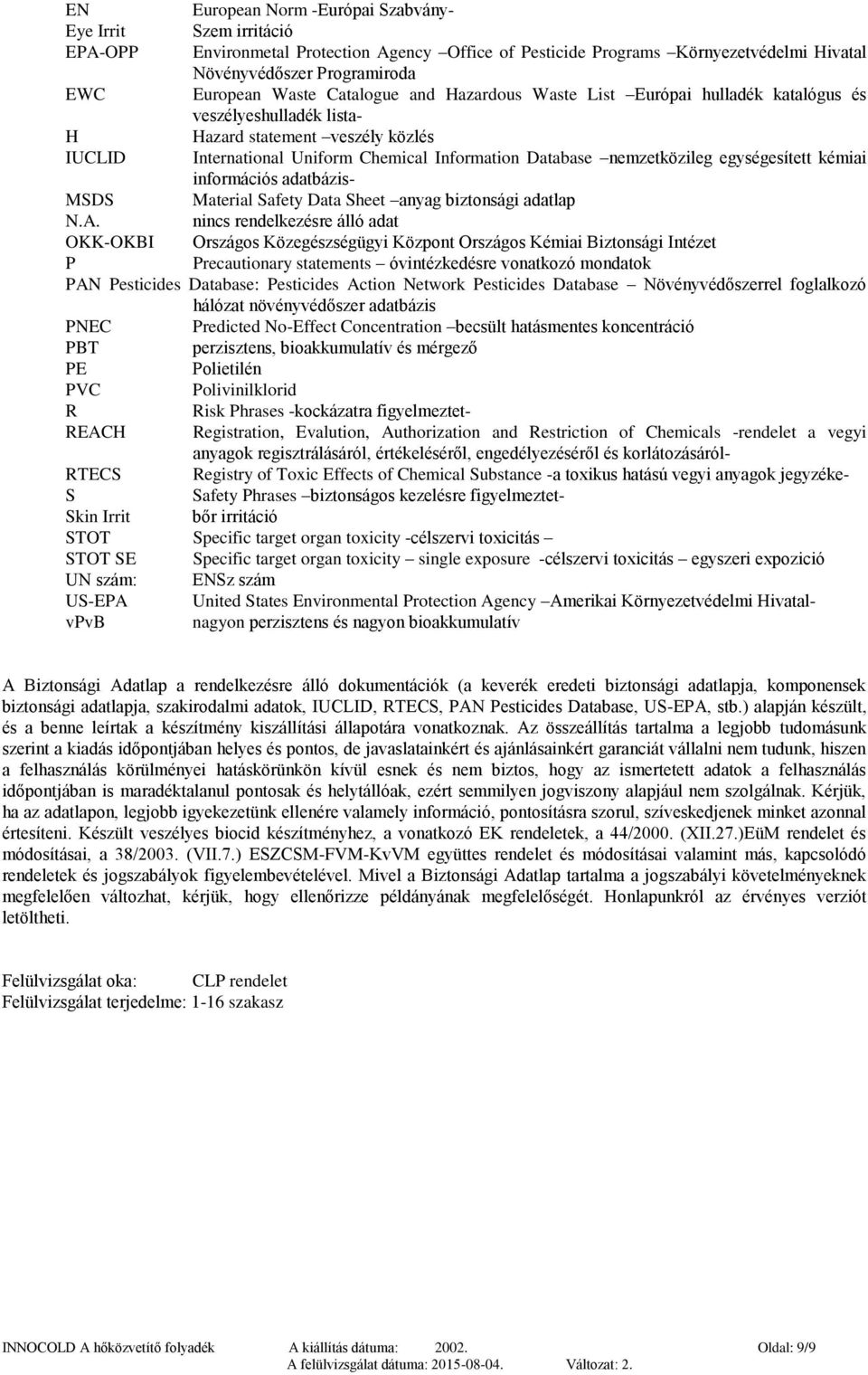 nemzetközileg egységesített kémiai információs adatbázis- MSDS Material Safety Data Sheet anyag biztonsági adatlap N.A.