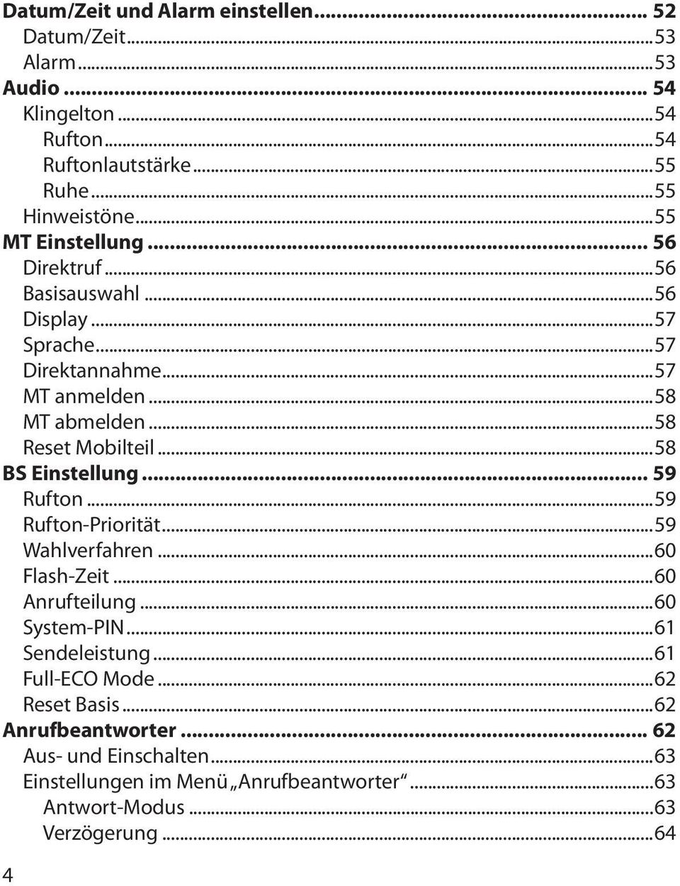 ..58 BS Einstellung... 59 Rufton...59 Rufton-Priorität...59 Wahlverfahren...60 Flash-Zeit...60 Anrufteilung...60 System-PIN...61 Sendeleistung.
