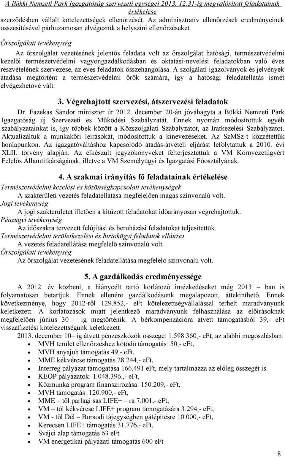 való éves részvételének szervezése, az éves feladatok összehangolása.