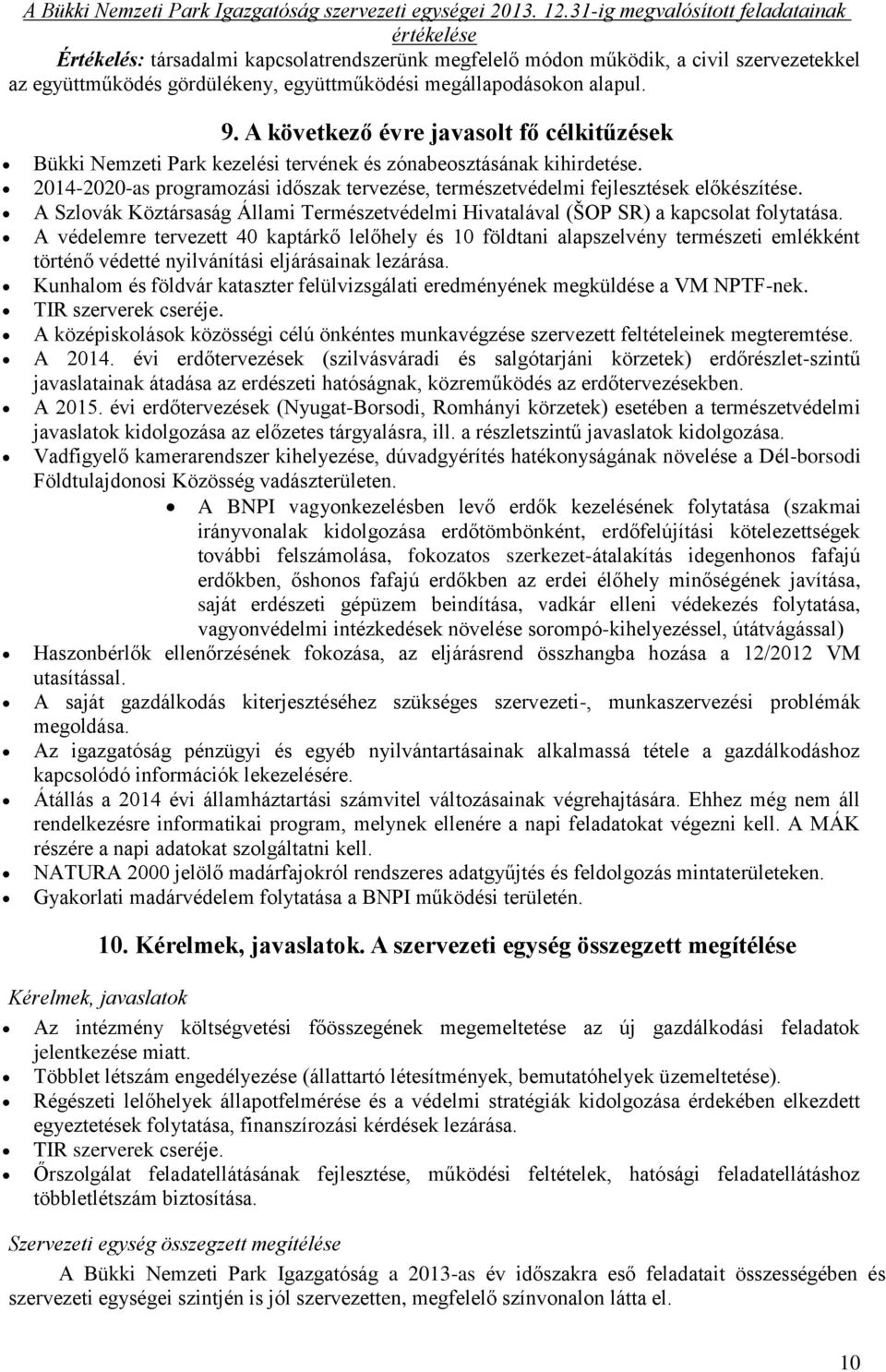 A Szlovák Köztársaság Állami Természetvédelmi Hivatalával (ŠOP SR) a kapcsolat folytatása.