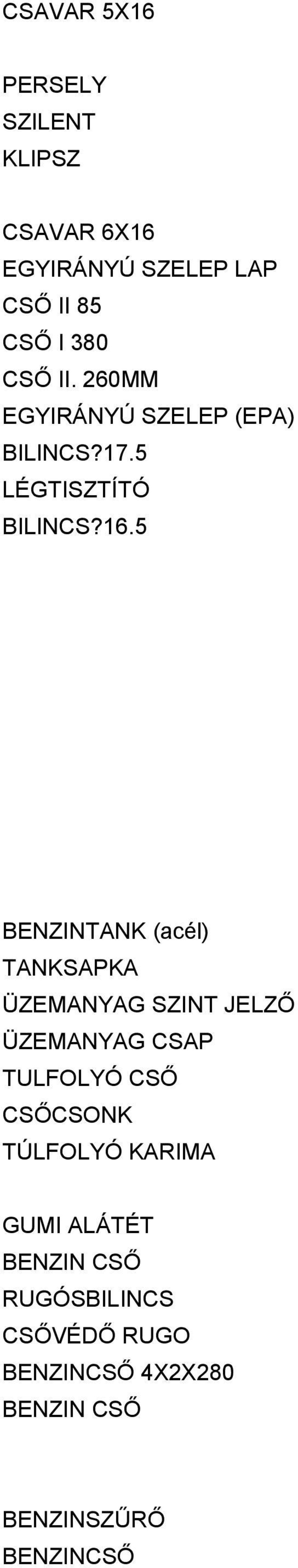 5 BENZINTANK (acél) TANKSAPKA ÜZEMANYAG SZINT JELZŐ ÜZEMANYAG CSAP TULFOLYÓ CSŐ CSŐCSONK