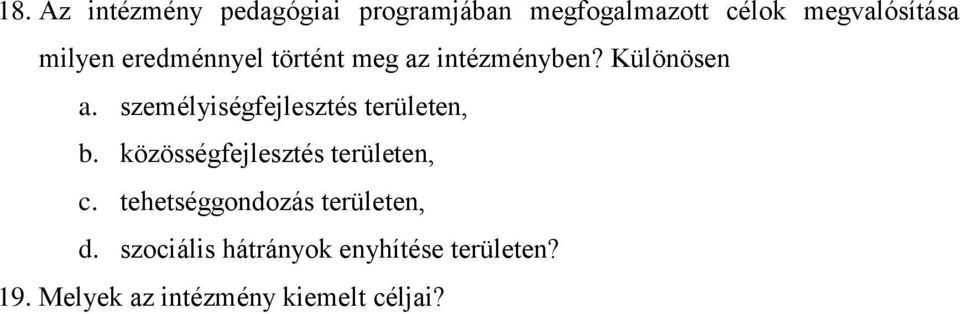 személyiségfejlesztés területen, b. közösségfejlesztés területen, c.