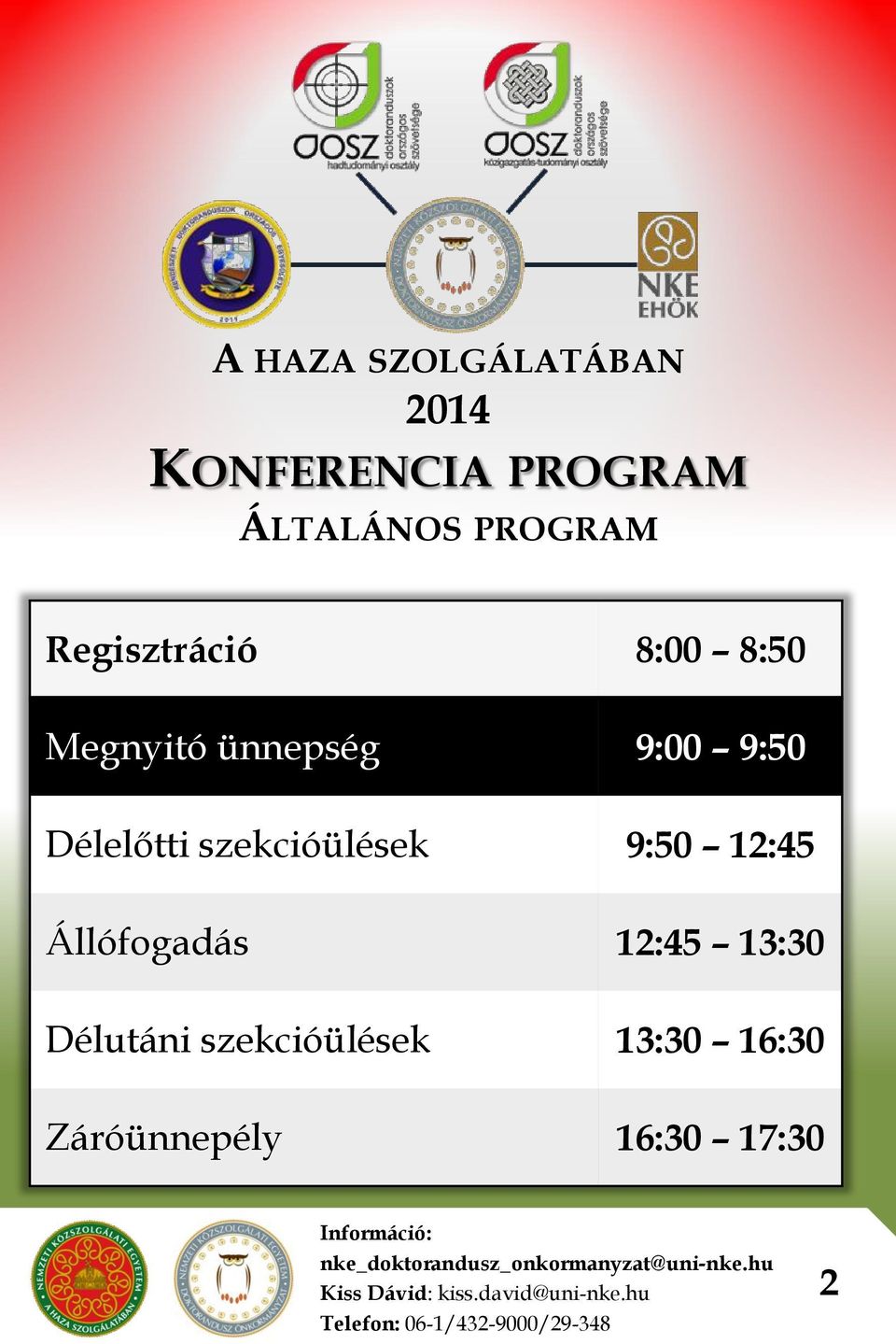 Délelőtti szekcióülések 9:50 12:45 Állófogadás 12:45 13:30