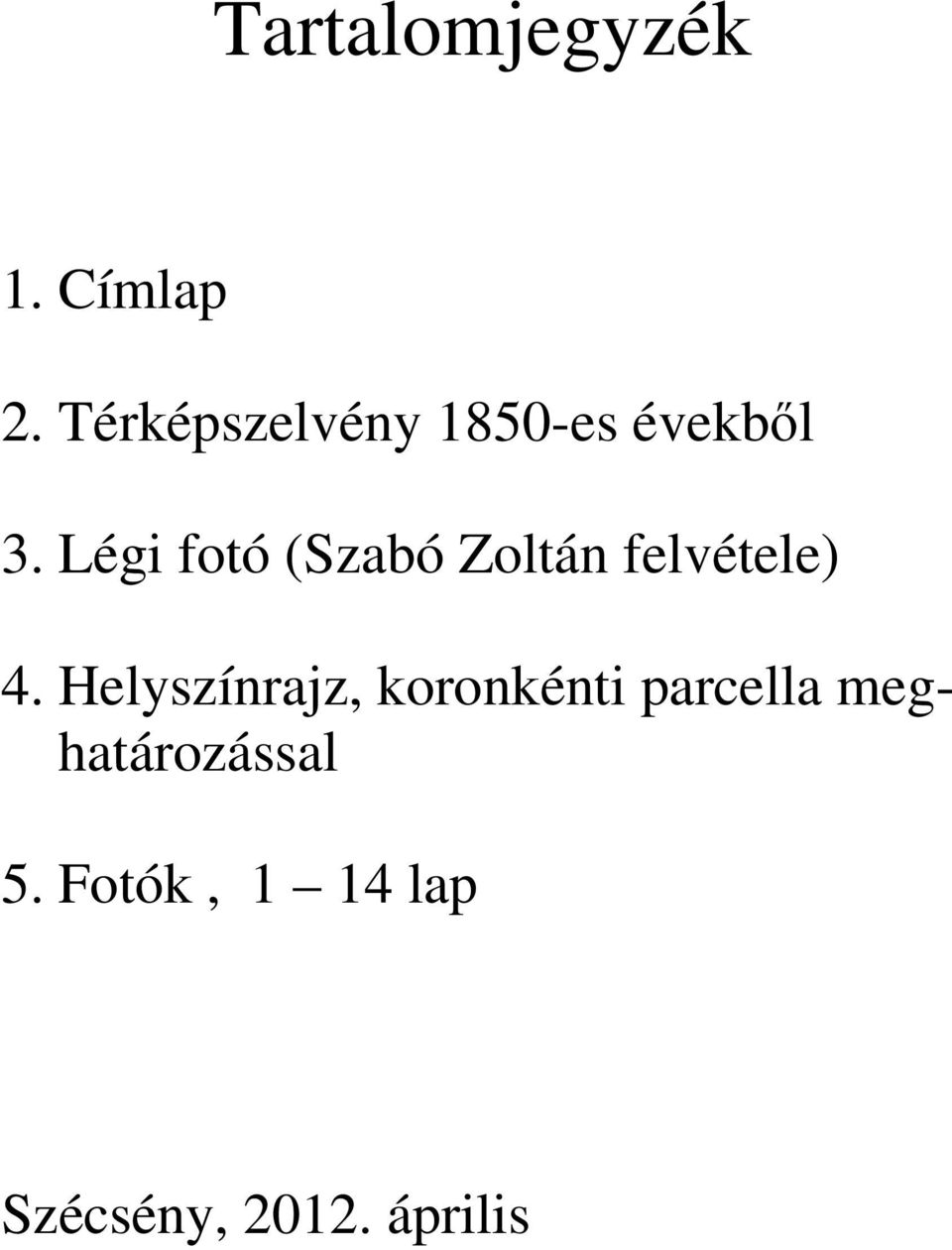 Légi fotó (Szabó Zoltán felvétele) 4.