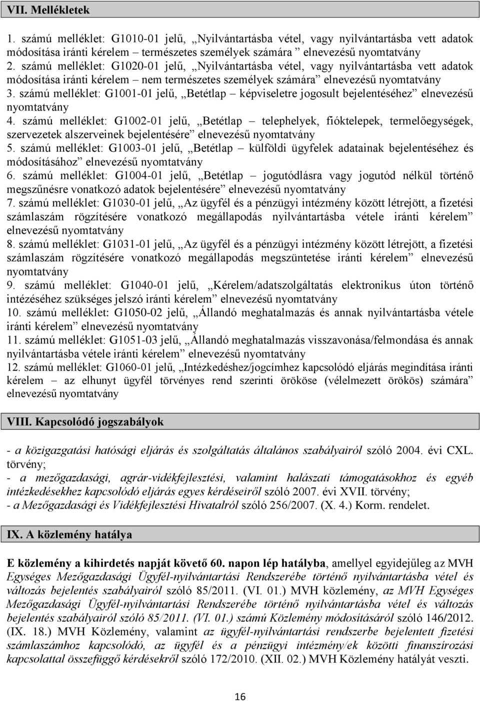 számú melléklet: G1001-01 jelű, Betétlap képviseletre jogosult bejelentéséhez elnevezésű nyomtatvány 4.