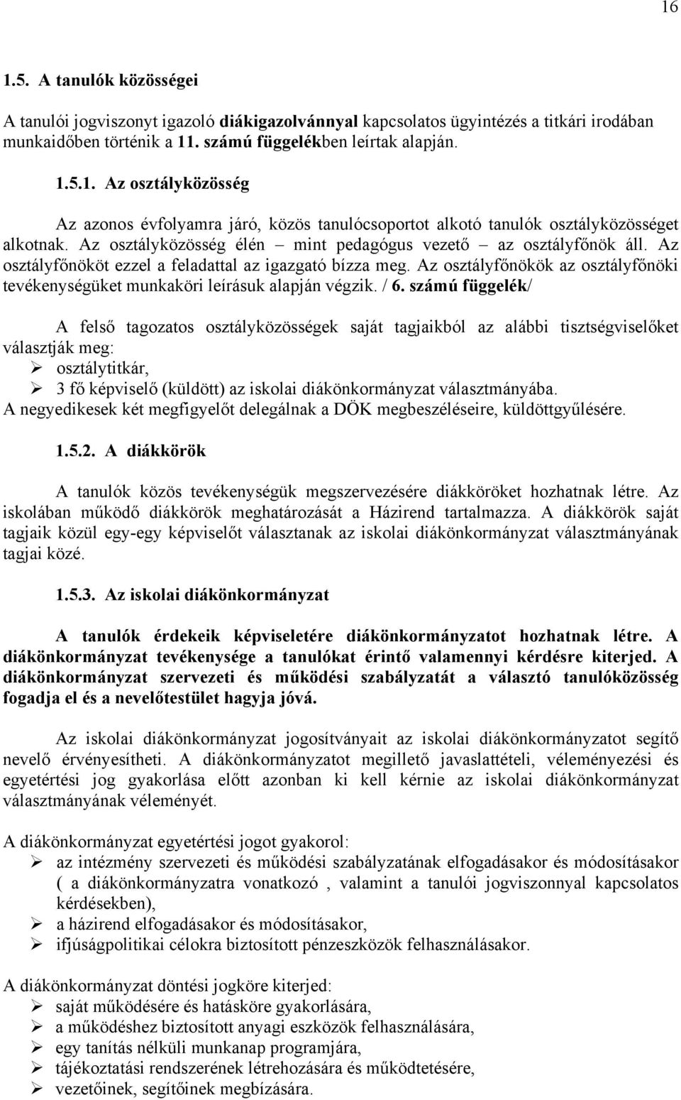 Az osztályfőnökök az osztályfőnöki tevékenységüket munkaköri leírásuk alapján végzik. / 6.