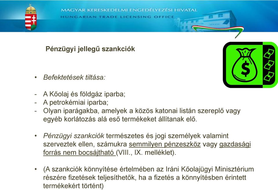 Pénzügyi szankciók természetes és jogi személyek valamint szerveztek ellen, számukra semmilyen pénzeszköz vagy gazdasági forrás nem