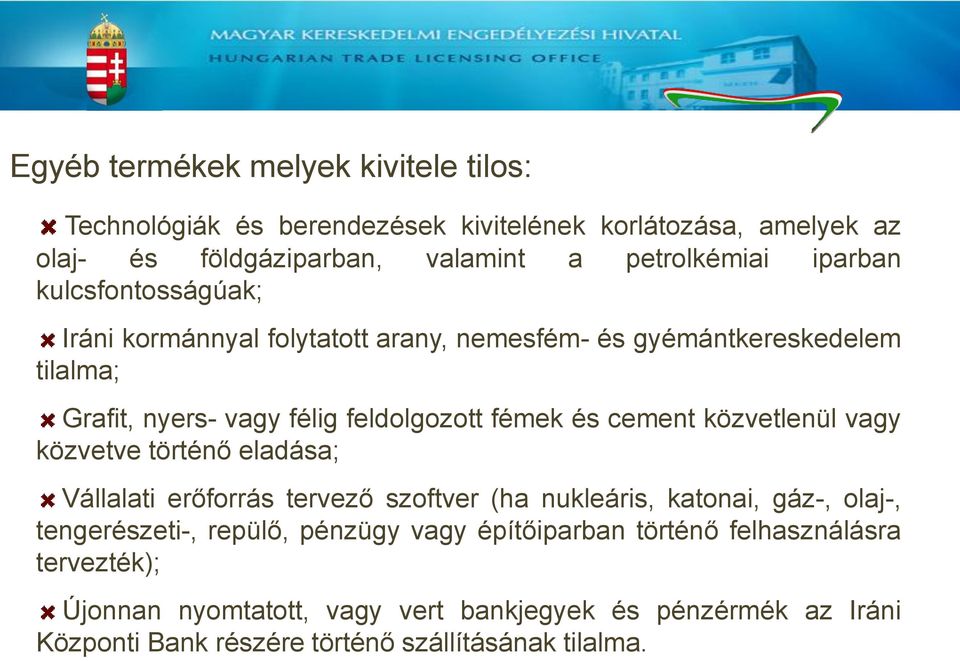 cement közvetlenül vagy közvetve történő eladása; Vállalati erőforrás tervező szoftver (ha nukleáris, katonai, gáz-, olaj-, tengerészeti-, repülő, pénzügy