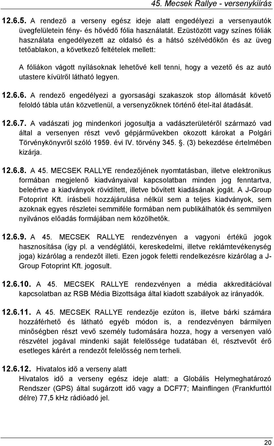 hogy a vezető és az autó utastere kívülről látható legyen. 12.6.