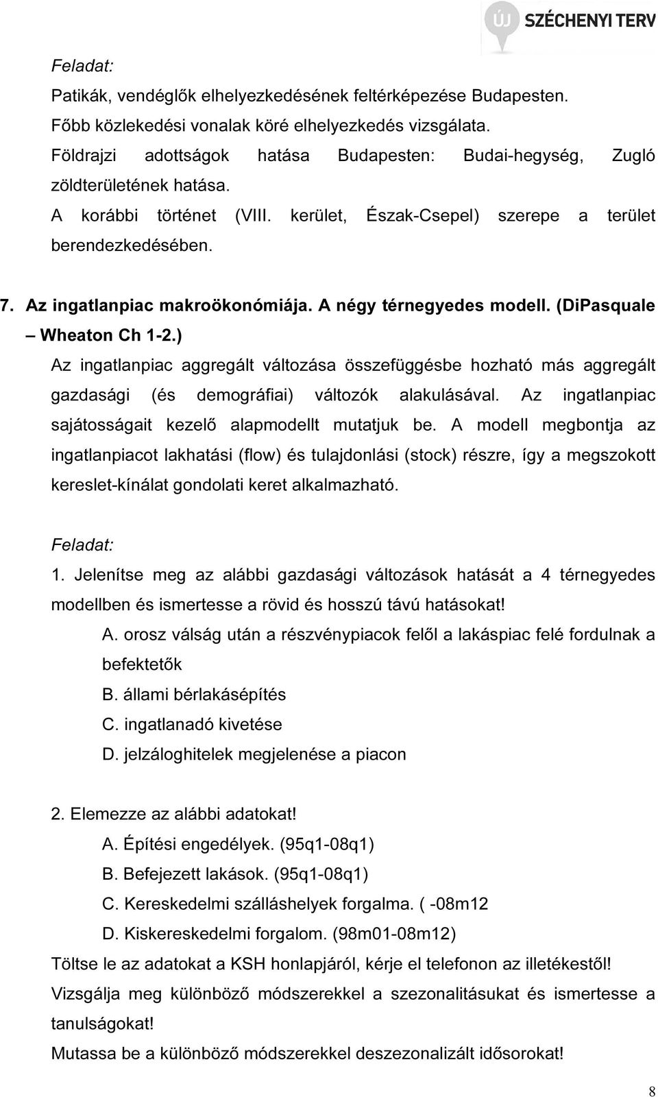 Az ingatlanpiac makroökonómiája. A négy térnegyedes modell. (DiPasquale Wheaton Ch 1-2.