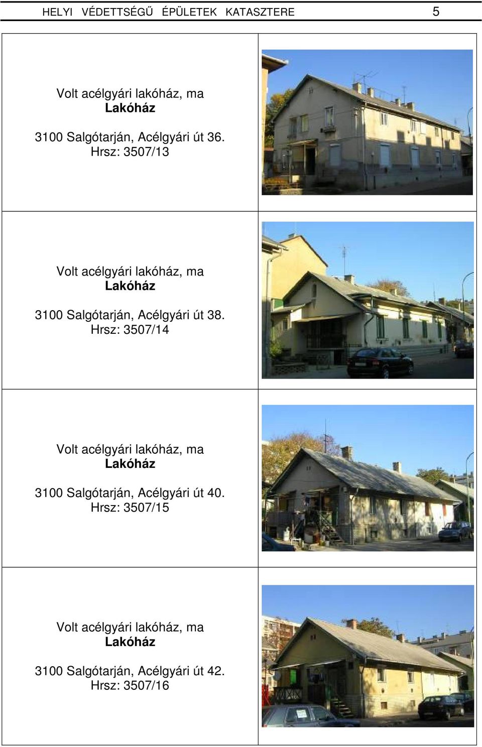 Hrsz: 3507/13 3100 Salgótarján, Acélgyári út 38.