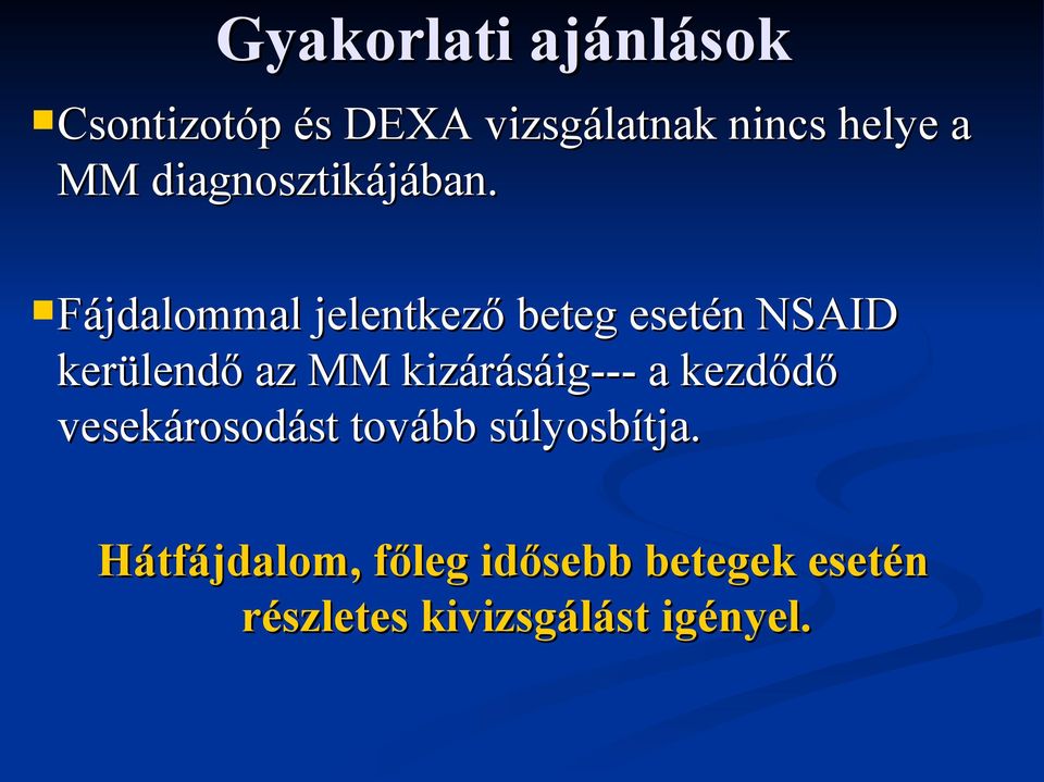 Fájdalommal jelentkező beteg esetén NSAID kerülendő az MM