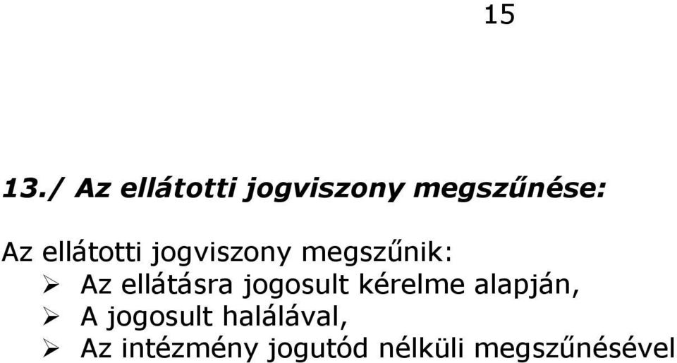 ellátotti jogviszony megszűnik: Az ellátásra