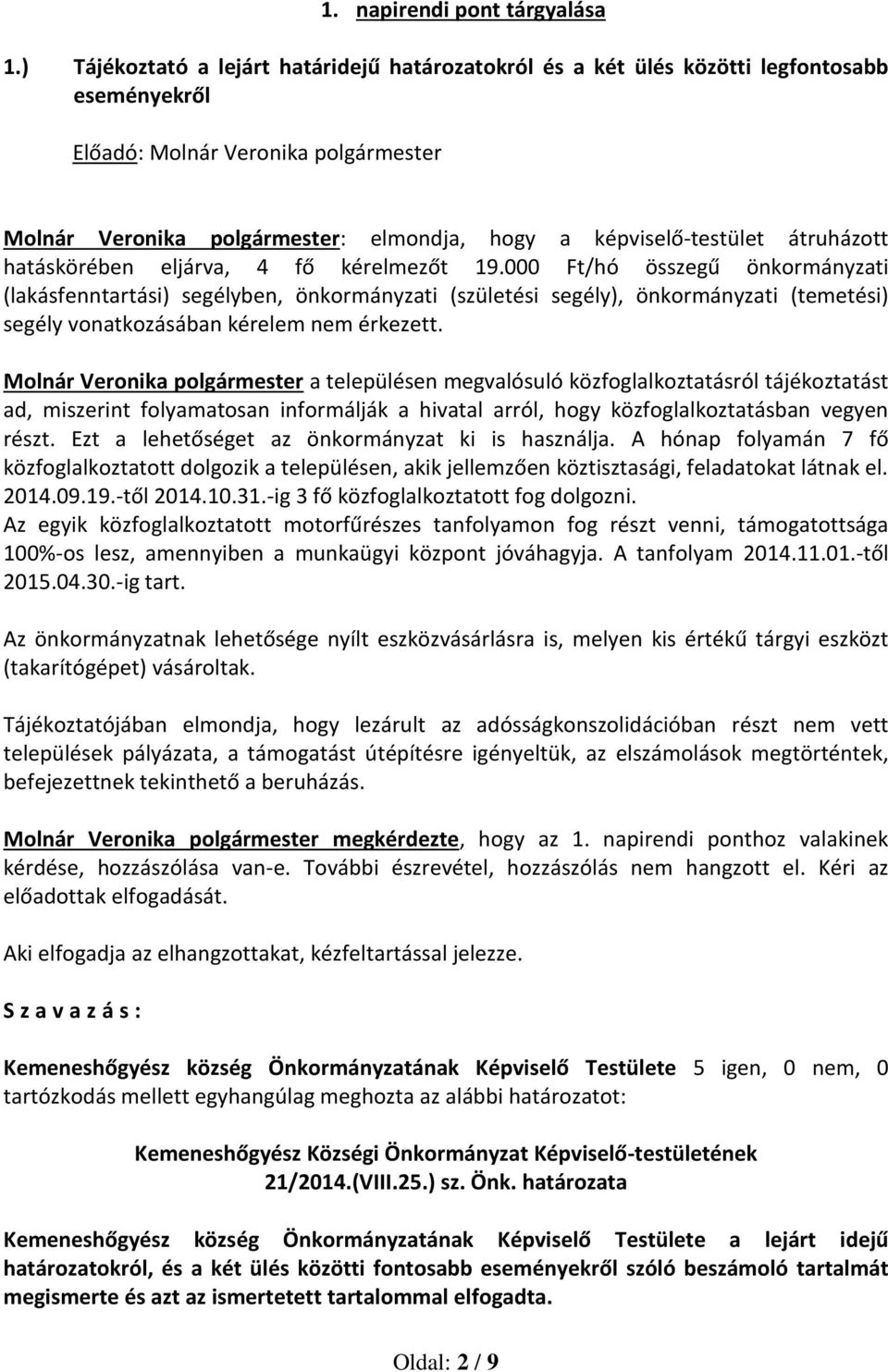 átruházott hatáskörében eljárva, 4 fő kérelmezőt 19.