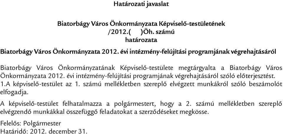 évi intézmény-felújítási programjának végrehajtásáról szóló előterjesztést. 1.A képviselő-testület az 1.