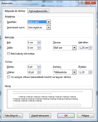 Bekezdés szintű formázási műveletek Igazítás (Megadja hogyan helyezkedjenek el egymáshoz képest a bekezdés sorai.