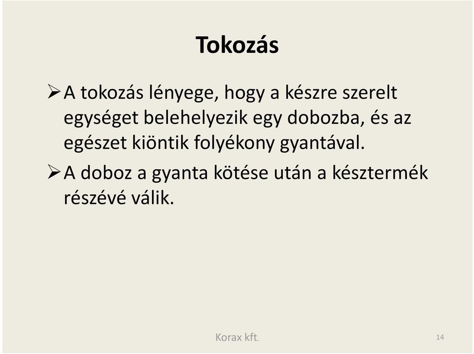 kiöntik folyékony gyantával.