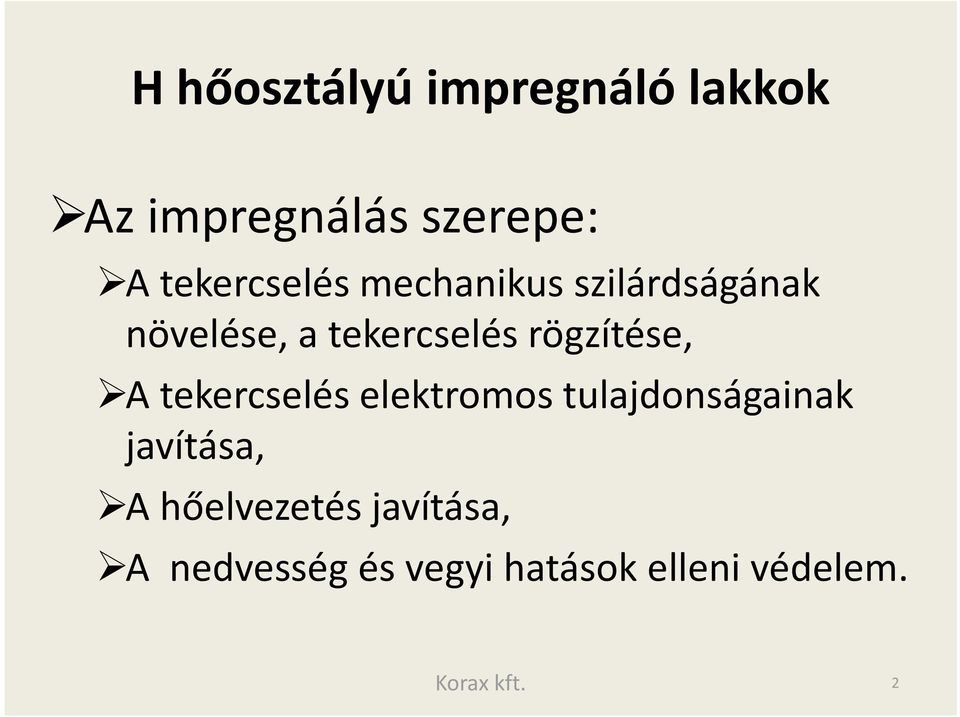 rögzítése, Atekercselés elektromos tulajdonságainak javítása, A